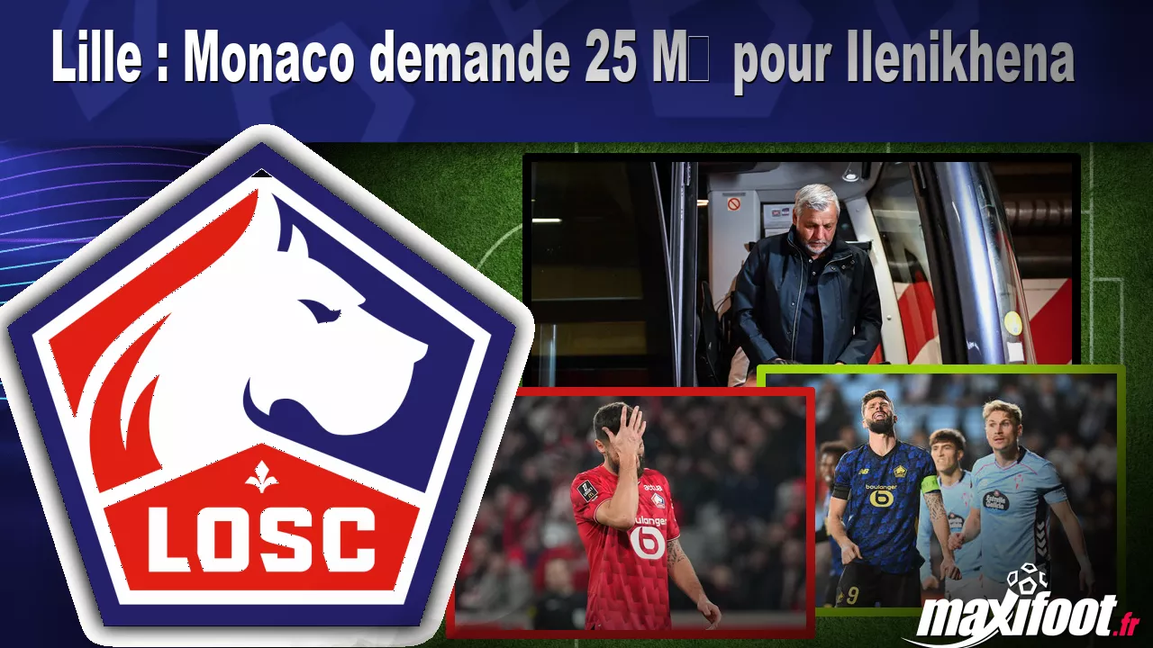 Lille : Monaco demande 25 M€ pour Ilenikhena - Maxifoot