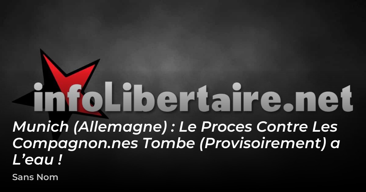 le proces contre les compagnon.nes tombe (provisoirement) a l’eau ! – 🔴 Info Libertaire