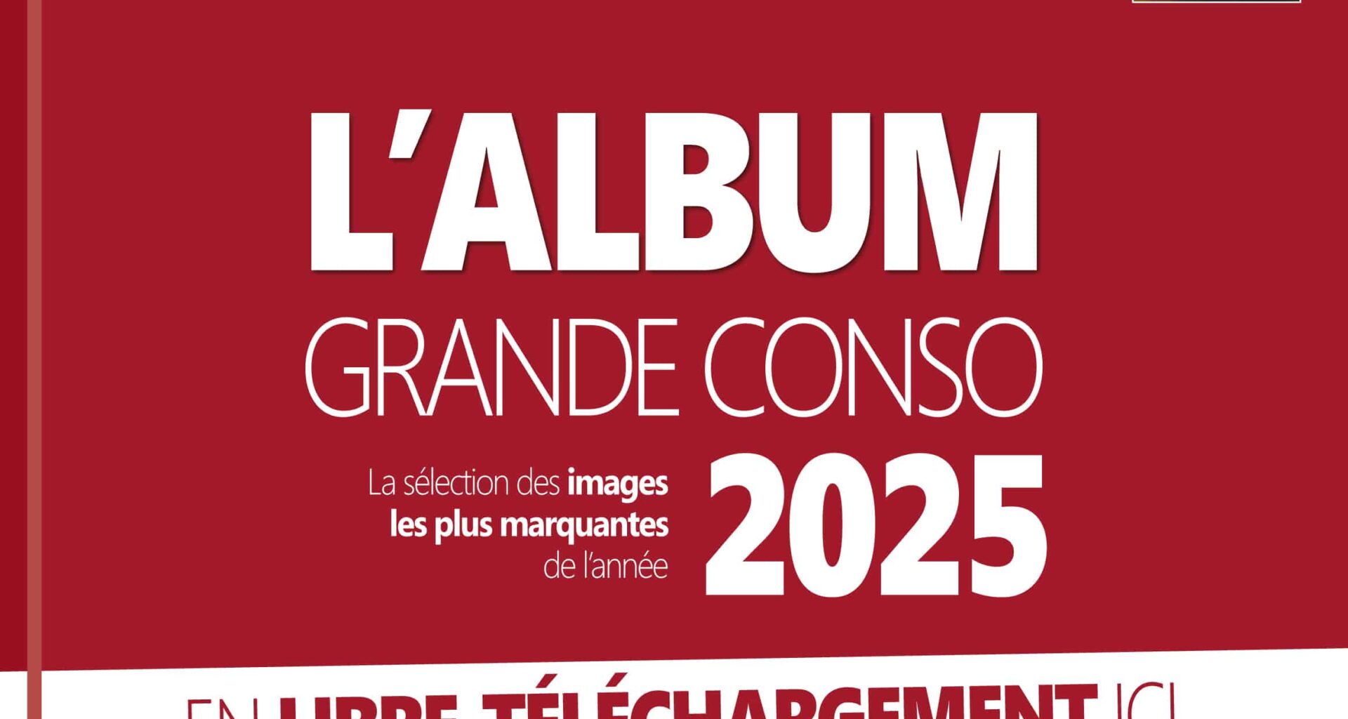L'ALBUM GRANDE CONSO 2025 : quand l'image est plus forte que les mots...