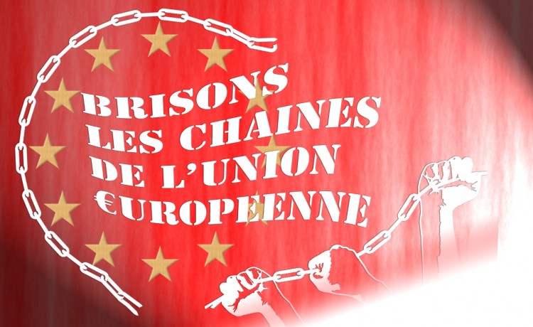 Pour défendre la paix, l'indépendance nationale, les conquêtes sociales et la démocratie, OSONS BRISER LES CHAÎNES DU SYSTÈME DE L'UNION EUROPÉENNE [PARDEM PRCF RPS FIERS DPC]