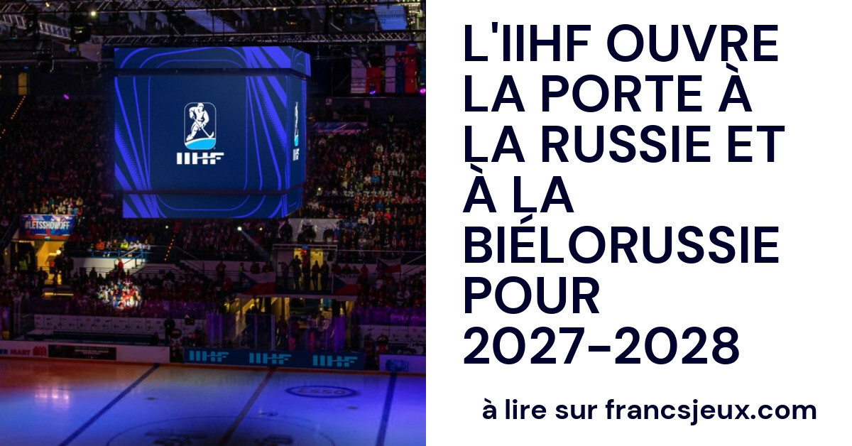 L’IIHF ouvre la porte à la Russie et à la Biélorussie pour la saison 2027-2028