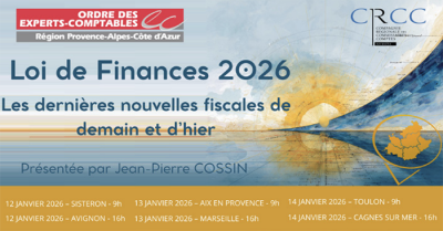 Conférence CROEC PACA : "Dernières nouvelles fiscales : loi spéciale et (…)