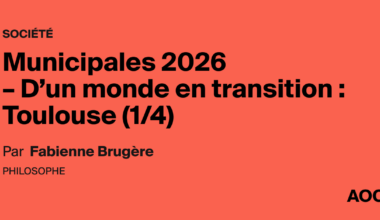 Municipales 2026 – D'un monde en transition : Toulouse (1/4)