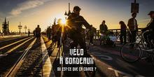 Vélo à Bordeaux : où est-ce que ça coince ? Notre dossier