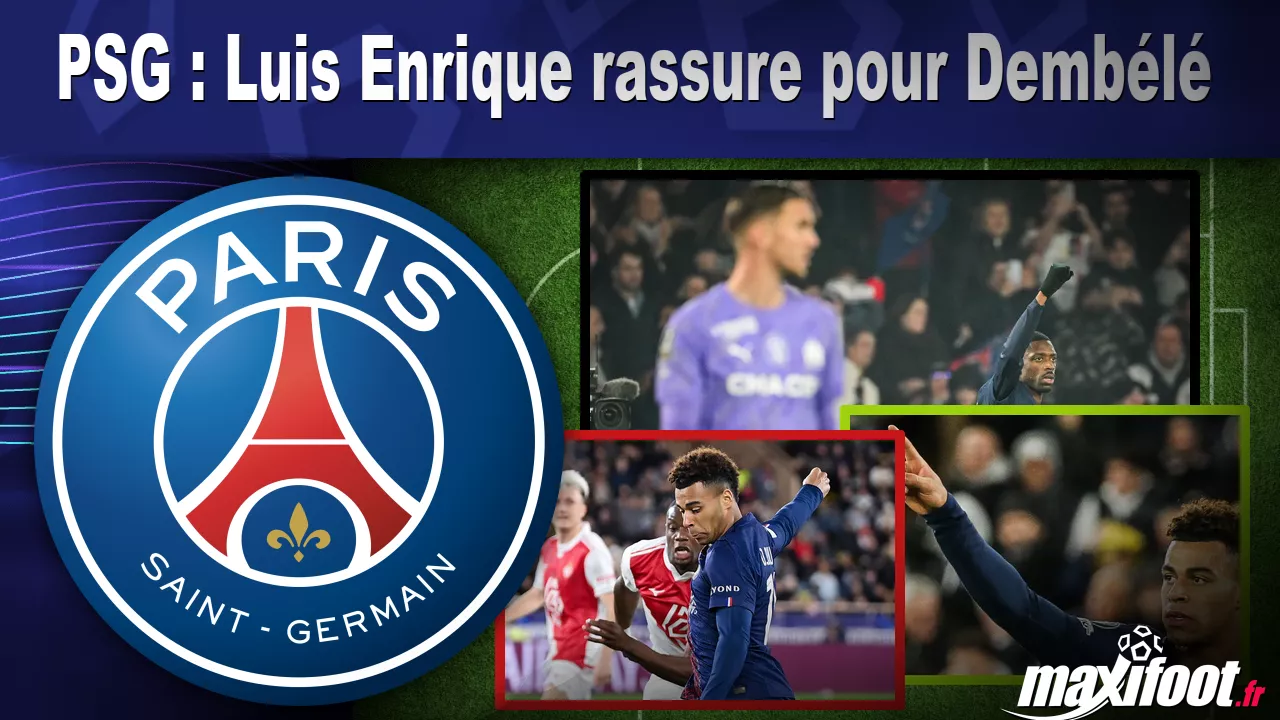 PSG : Luis Enrique rassure pour Dembélé - Maxifoot