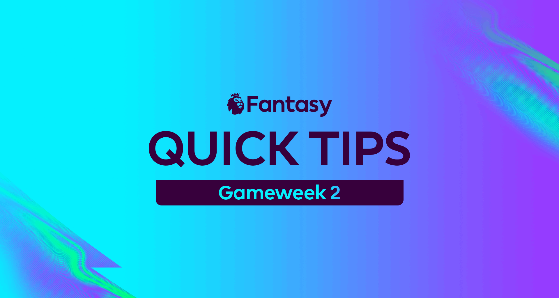 Your basic guide to Gameweek 2