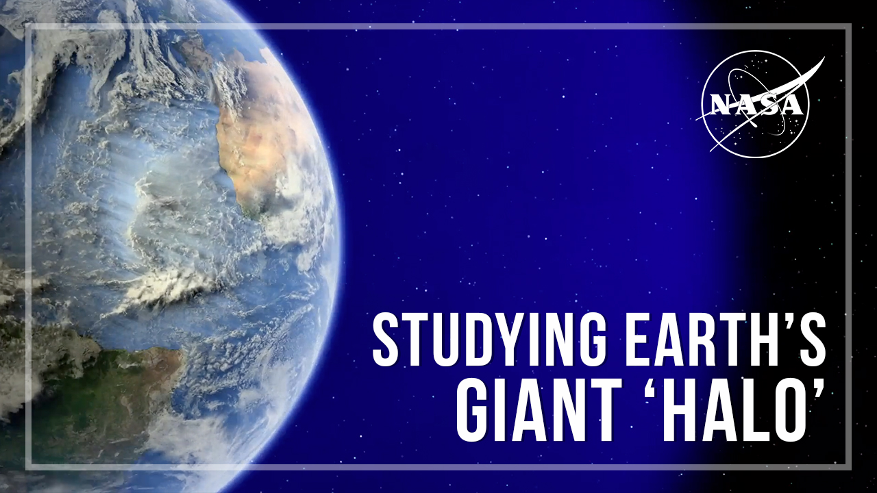 NASA SVS | NASA Mission to Study Giant ‘Halo’ Surrounding Earth