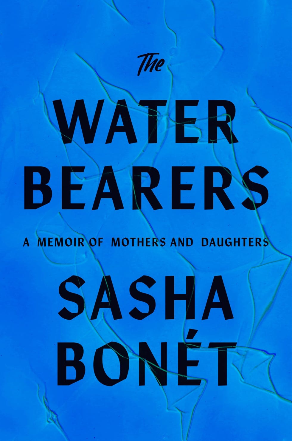 <i>The Waterbearers: A Memoir of Mothers and Daughters</i> by Sasha Bonét <i>The Waterbearers: A Memoir of Mothers and Daughters</i> by Sasha Bonét