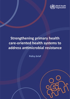 Strengthening primary health care-oriented health systems to address antimicrobial resistance