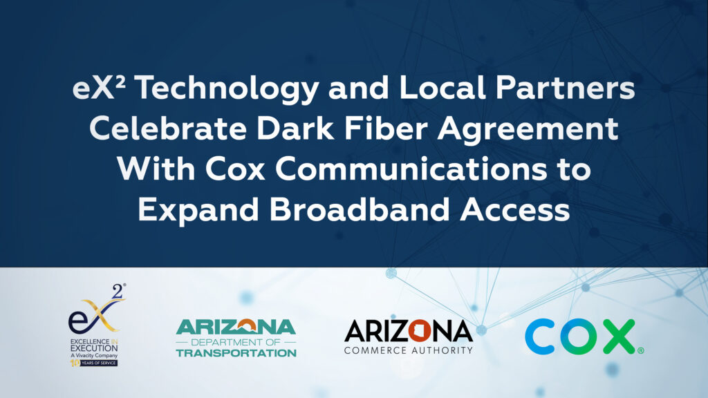 Arizona Expands Broadband Access with New eX² Technology and Cox Communications Agreement