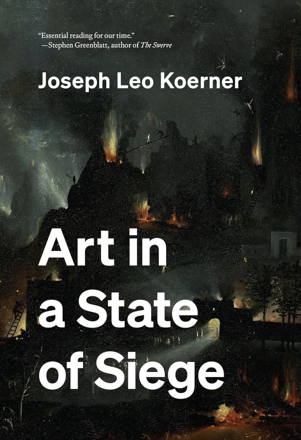 An image of the book cover for Art in a State of Siege by Joseph Leo Koerner, showing large white type over a dark landscape detail with a small blurb from Stephen Greenblatt at the top.
