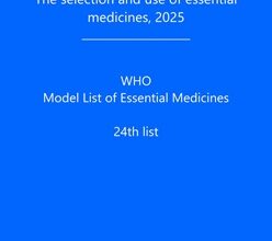 The selection and use of essential medicines, 2025: WHO Model List of Essential Medicines, 24th list