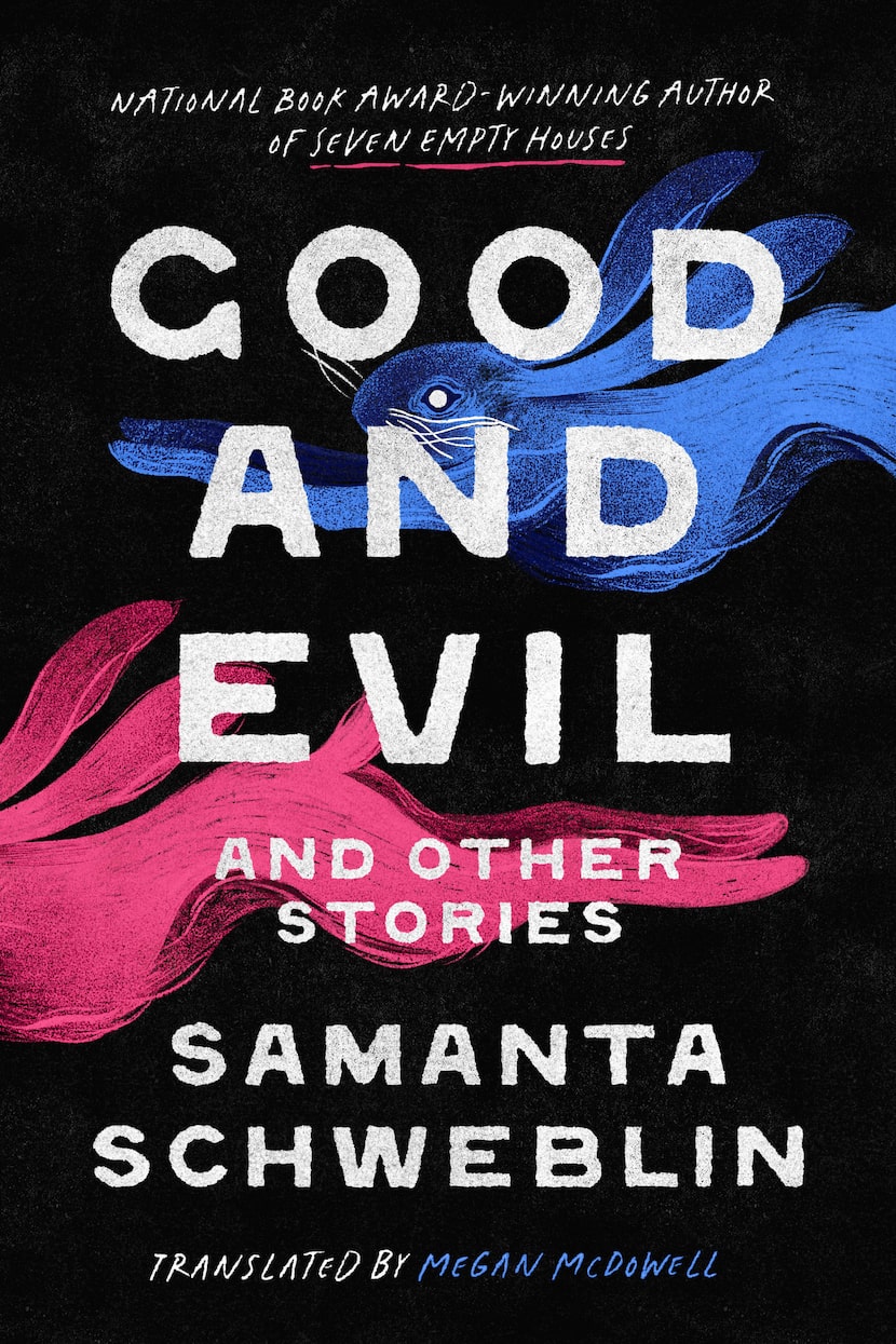 Samanta Schweblin's "Good and Evil and Other Stories" was published in August.