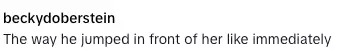 A comment by user beckydoberstein reads: "The way he jumped in front of her like immediately."