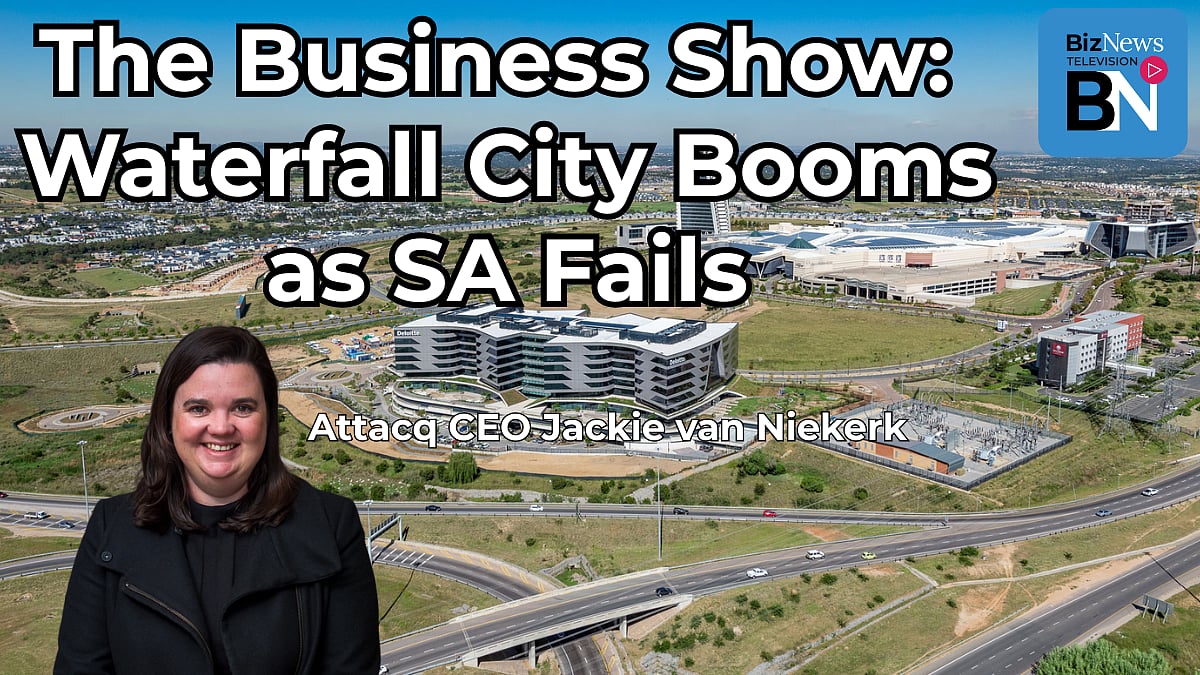 The Business Show: Attacq CEO Jackie van Niekerk on Waterfall City’s 25% surge amid SA chaos - BizNews
