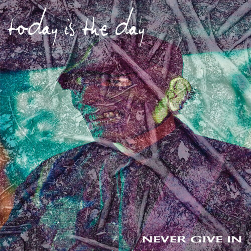 Today is the Day - Never Give In Review