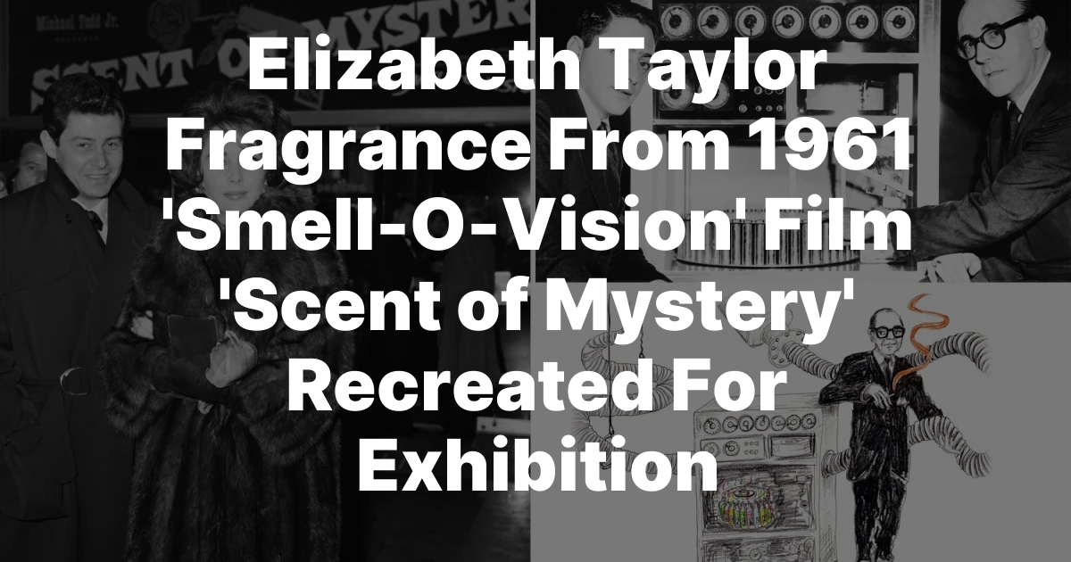 Long-Lost Scent of 'Smell-O-Vision' Revived for New Exhibition