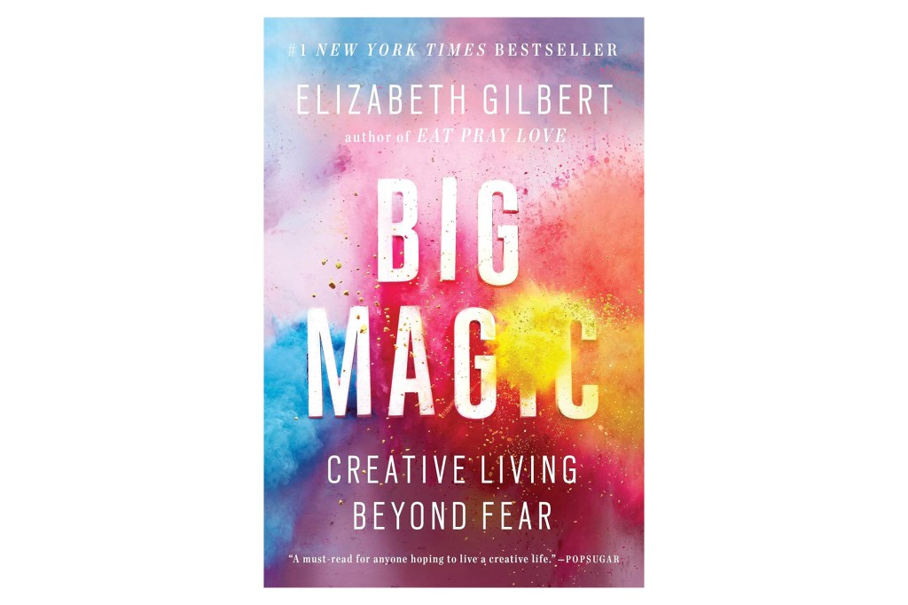 Book cover for "Big Magic: Creative Living Beyond Fear" by Elizabeth Gilbert.