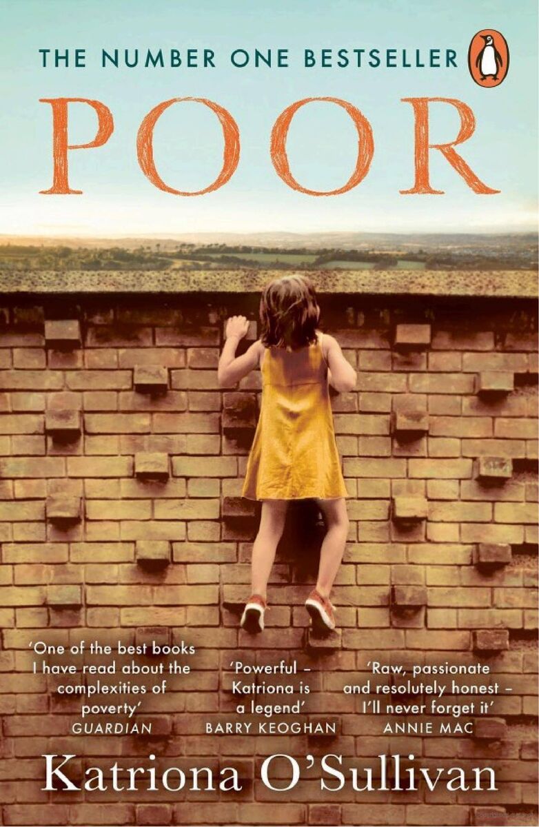 'Poor' by Katriona O'Sullivan. Annmarie O’Connor writes: 'The impact 'Poor' has had on our cultural narrative speaks volumes, sitting at number one for 72 weeks on the Irish paperback charts...' 