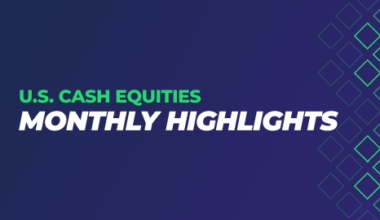 Your Monthly U.S. Cash Equities Volume Briefing
