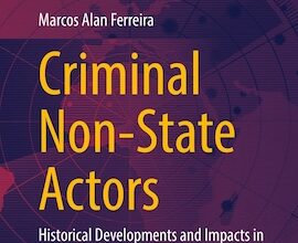 SWJ–El Centro Book Review – Criminal Non-State Actors: Historical Developments and Impacts in South America