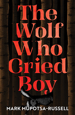 Mark Mupotsa-Russell The Wolf Who Cried Boy