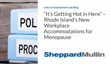 “It's Getting Hot in Here” – Rhode Island's New Workplace Accommodations for Menopause - laboremploymentlawblog.com
