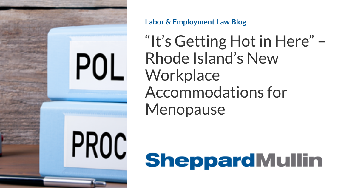 “It's Getting Hot in Here” – Rhode Island's New Workplace Accommodations for Menopause - laboremploymentlawblog.com