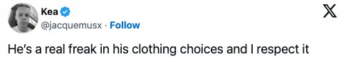 Tweet by user Kea: "He's a real freak in his clothing choices and I respect it."