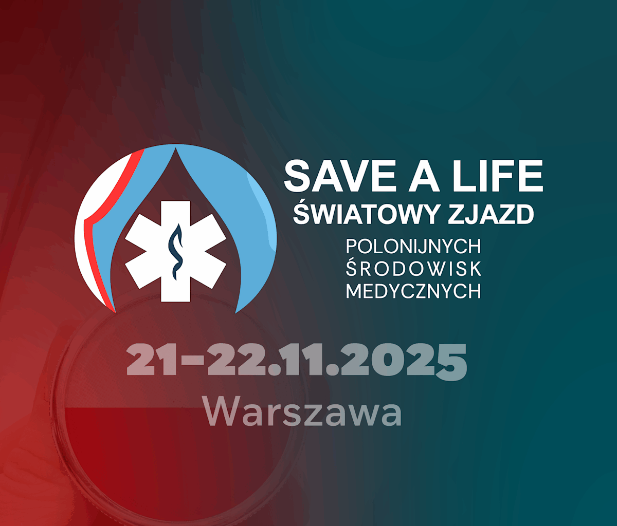 Global Congress of Polish Medical Communities “Save a Life” 2025 – A Worldwide Mission to Advance Life-Saving Expertise