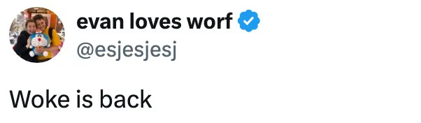 Tweet by @esjesjesj saying "Woke is back."