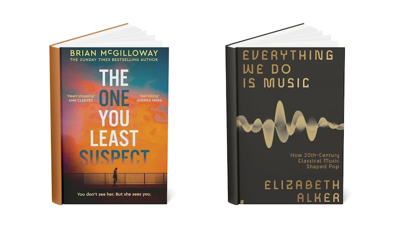 Brian McGilloway’s The One You Least Suspect and Elizabeth Alker’s Everything We Do Is Music