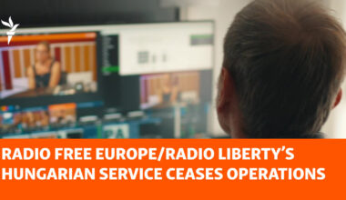 Radio Free Europe/Radio Liberty’s Hungarian Service Ceases Operations