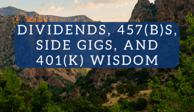Dividends, 457(b)s, Side Gigs, and 401(k) Wisdom