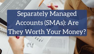 Separately Managed Accounts (SMAs): Are They Worth Your Money?