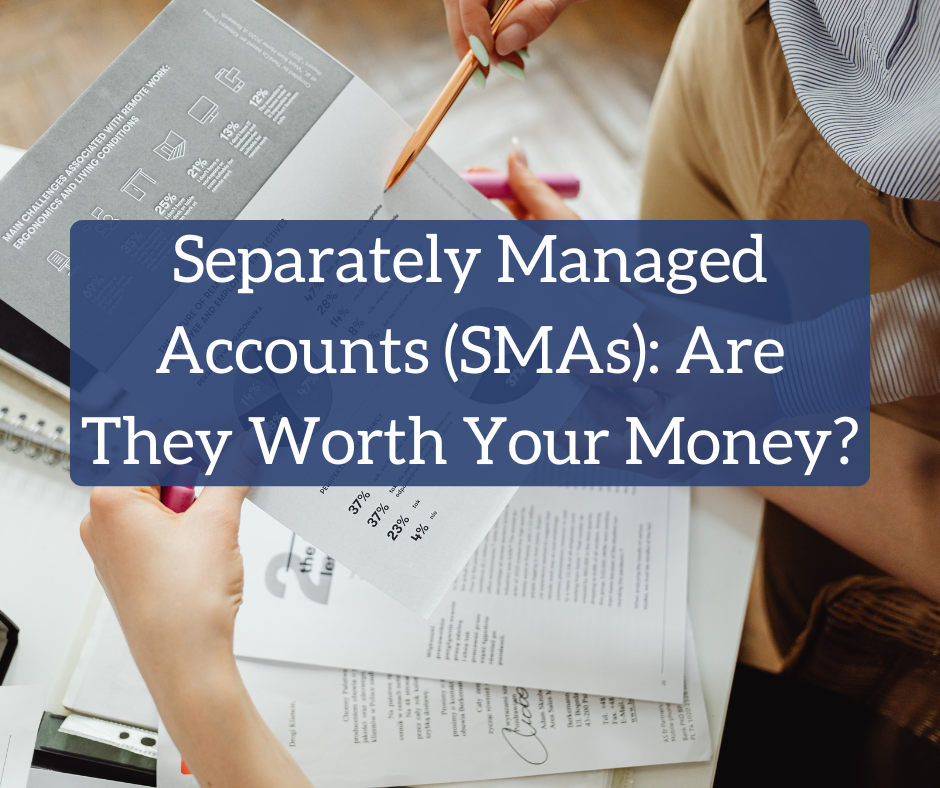 Separately Managed Accounts (SMAs): Are They Worth Your Money?