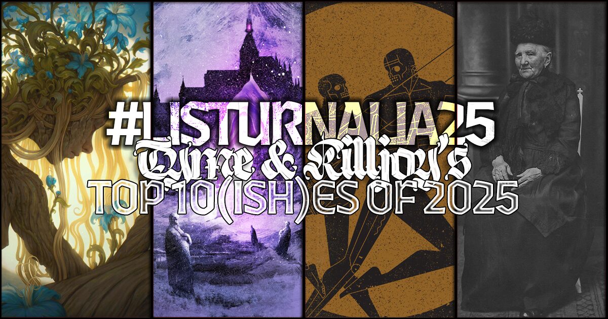 Tyme's and Killjoy's Top Ten(ish) of 2025