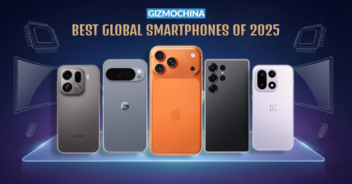 GizmoChina Best Global Smartphones of 2025