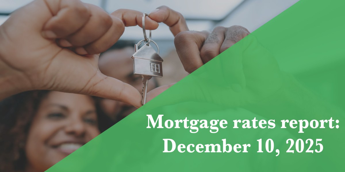 Current mortgage rates report for Dec. 10, 2025