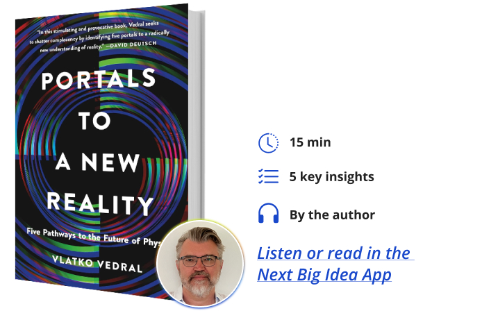 Portals to a New Reality Vlatko Vedral Next Big Idea Club Book Bite