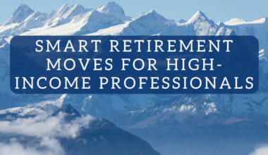 Smart Retirement Moves for High-Income Professionals