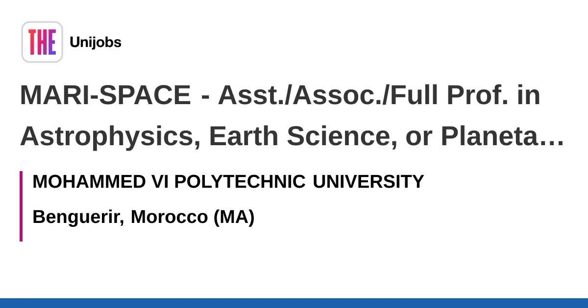 MARI-SPACE - Asst./Assoc./Full Prof. in Astrophysics, Earth Science, or Planetary Exploration job with MOHAMMED VI POLYTECHNIC UNIVERSITY