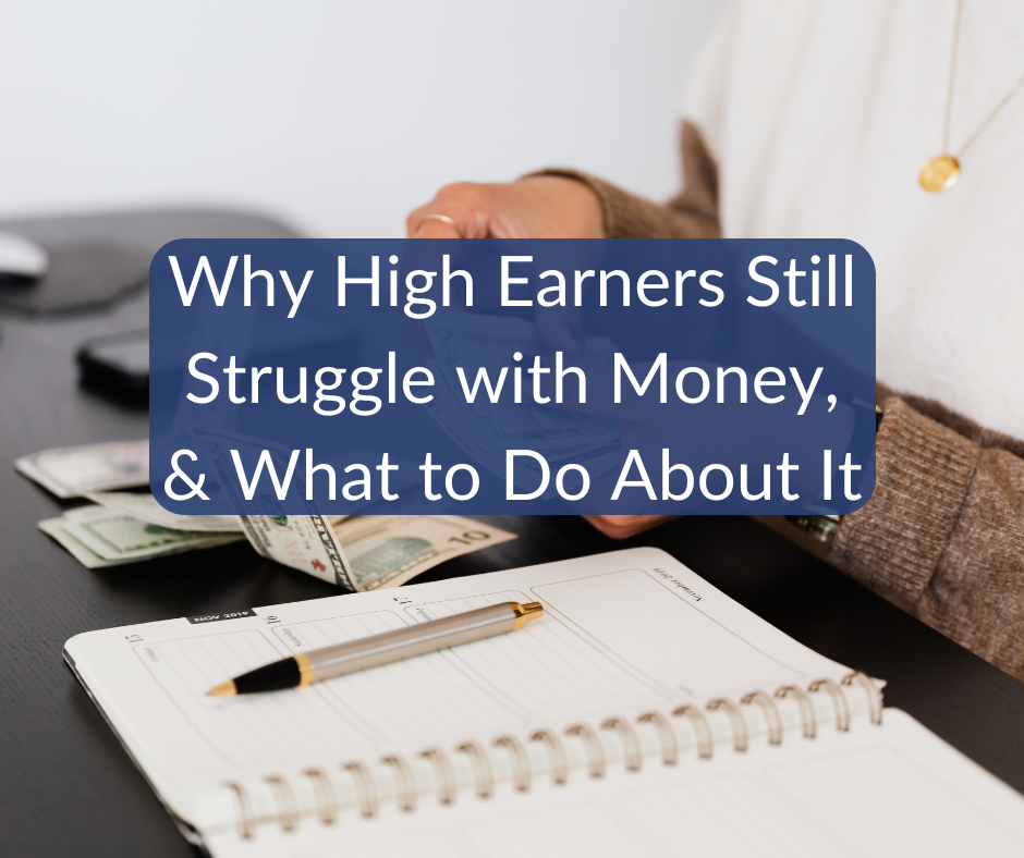The Fire, the Check, and the Truth: Why High Earners Still Struggle with Money, and What to Do About It