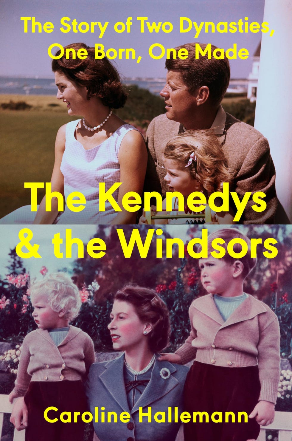 The Kennedys and the Windsors: The Story of Two Dynasties, One Born, One Made The Kennedys and the Windsors: The Story of Two Dynasties, One Born, One Made