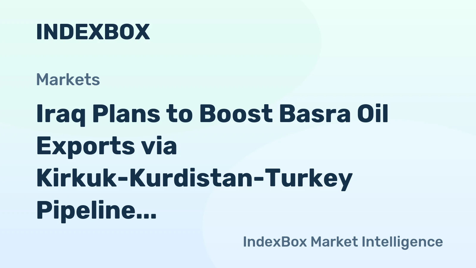 Iraq to Increase Oil Exports from Basra via Kirkuk-Ceyhan Pipeline to 140,000 bpd - News and Statistics