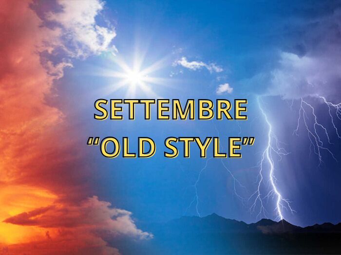 Settembre estremo, dal fascino 'Old Style' a temporali e grandinate violente