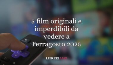 5 film originali e imperdibili da vedere a Ferragosto 2025