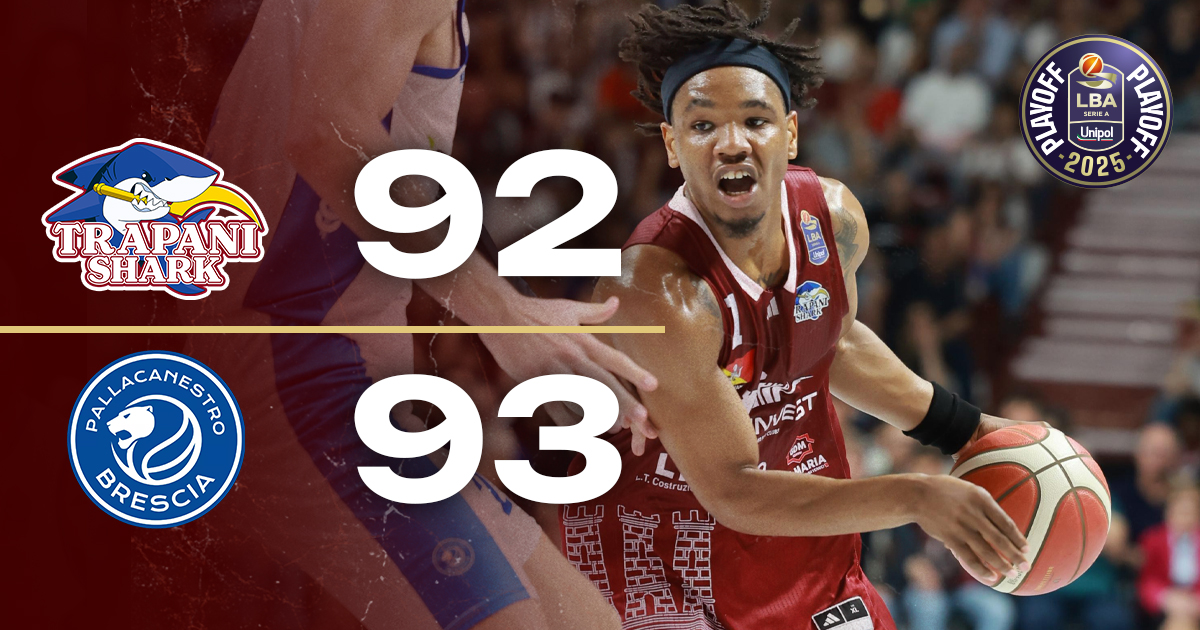 Gara 1 - Trapani Shark vs Germani Brescia: 92-93