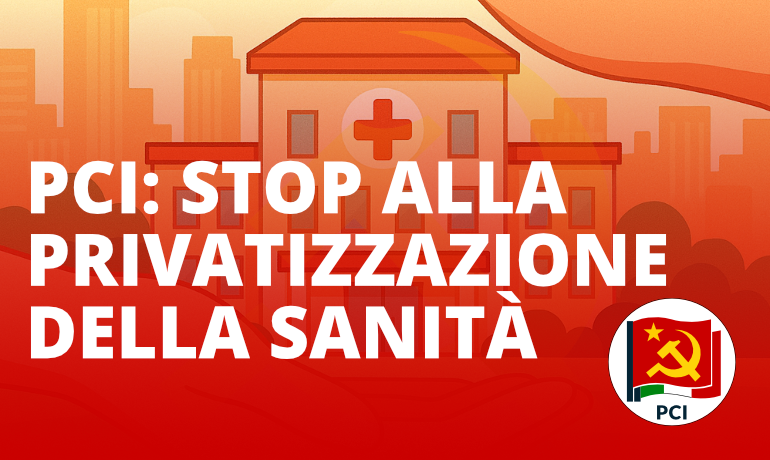 PCI: stop alla privatizzazione della sanità
