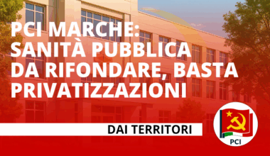 PCI Marche: sanità pubblica da rifondare, basta privatizzazioni